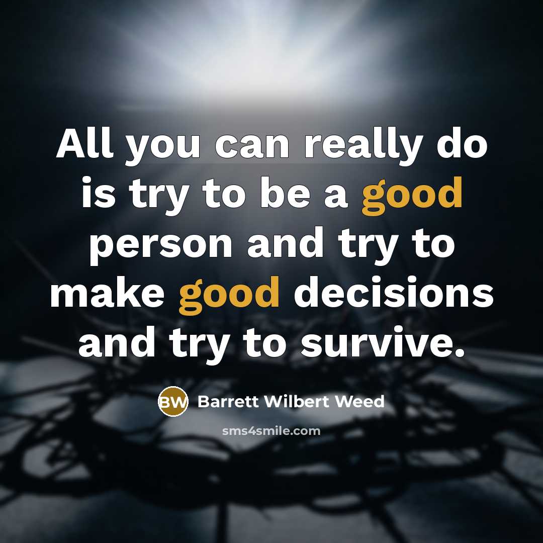 “All you can really do is try to be a…” quote by Barrett Wilbert Weed