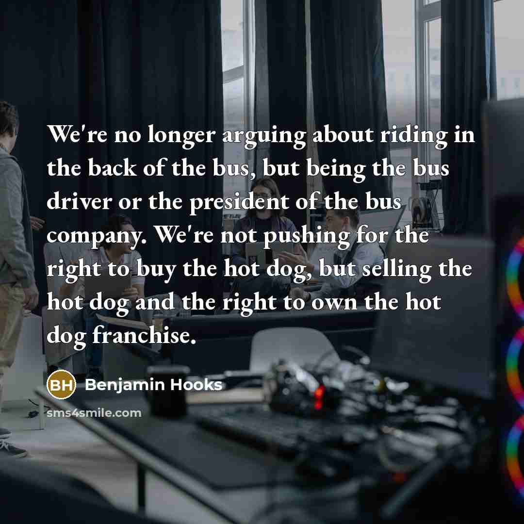 “We're no longer arguing about riding in the back of…” quote by Benjamin Hooks