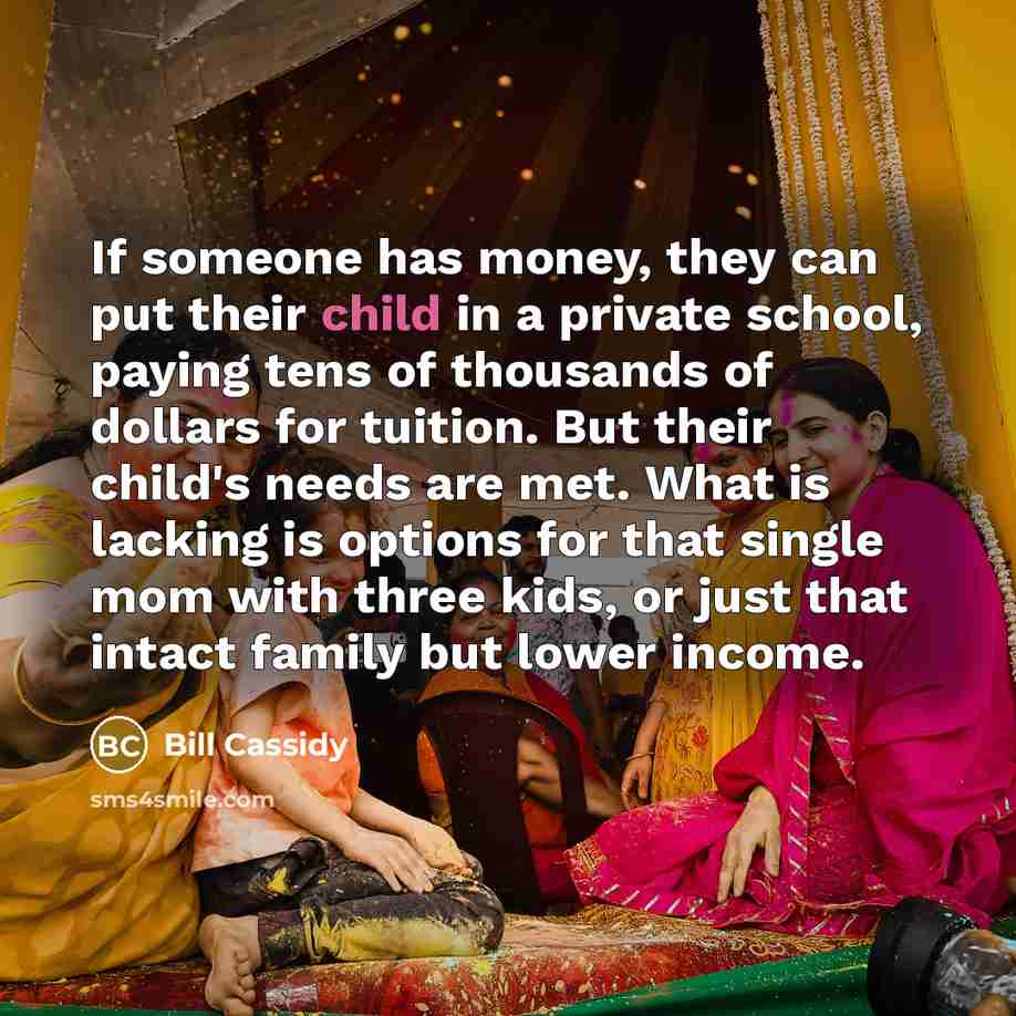 “If someone has money, they can put their child in…” quote by Bill Cassidy