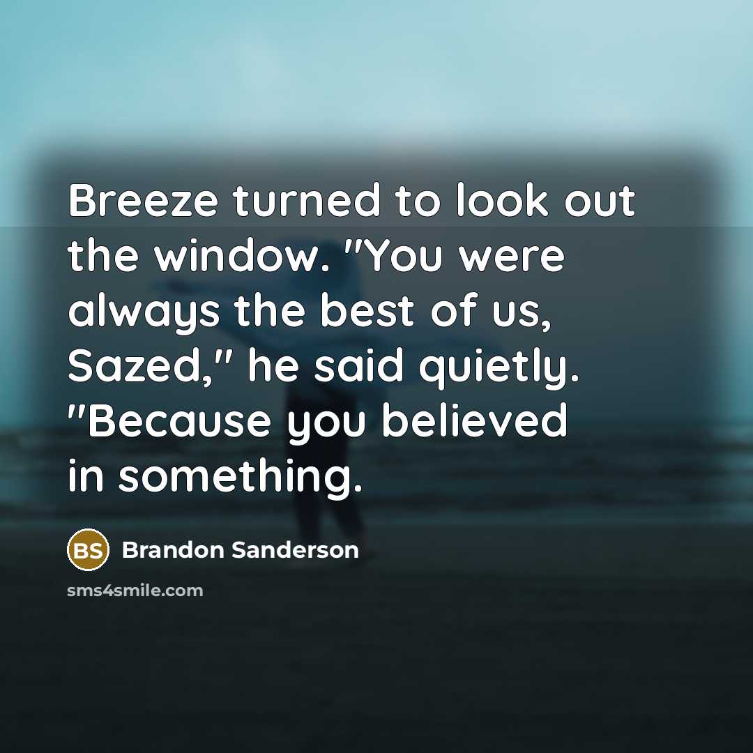 “Breeze turned to look out the window. "You were always…” quote by Brandon Sanderson