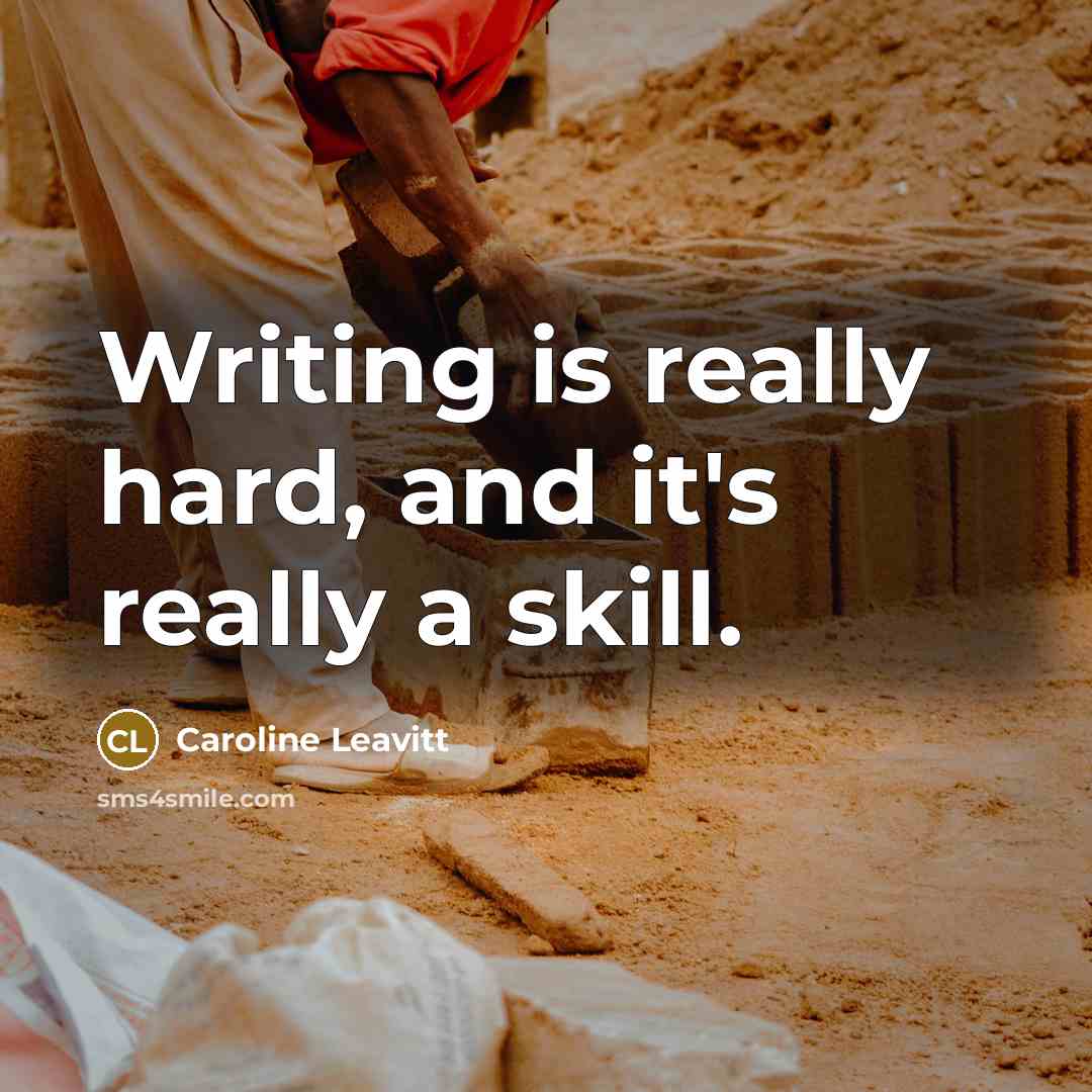 “Writing is really hard, and it's really a skill.…” quote by Caroline Leavitt