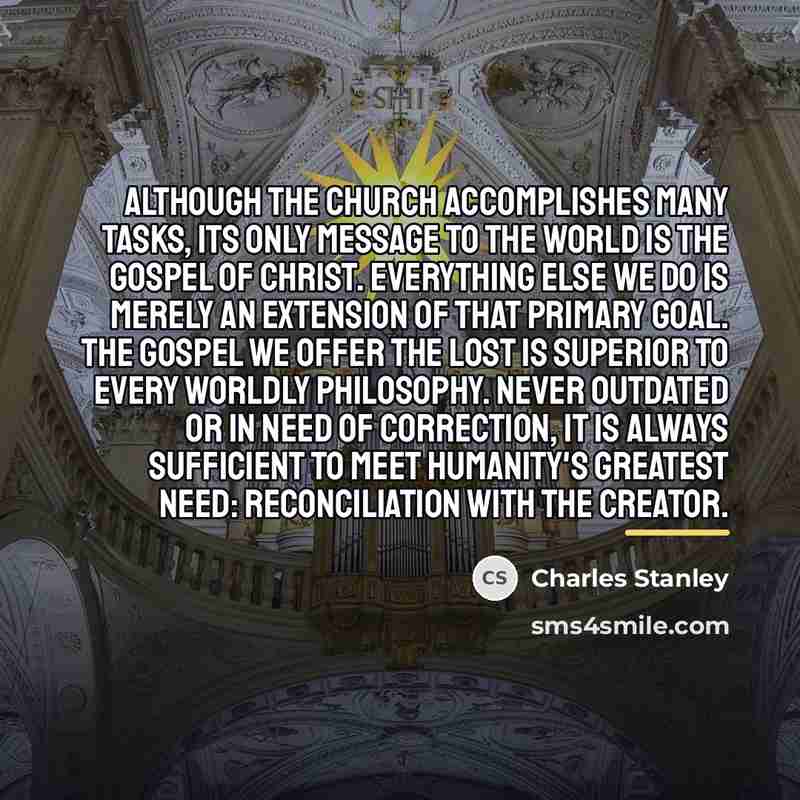 “Although the church accomplishes many tasks, its only message to…” quote by Charles Stanley