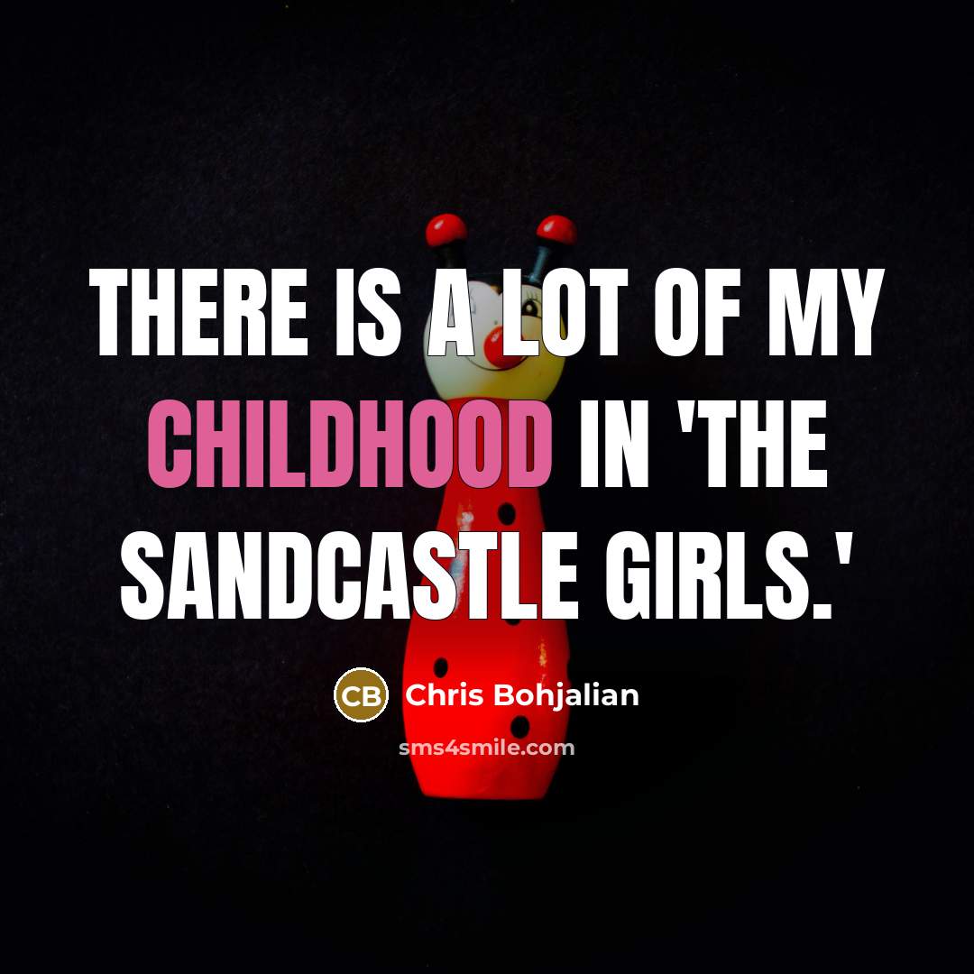 “There is a lot of my childhood in 'The Sandcastle…” quote by Chris Bohjalian