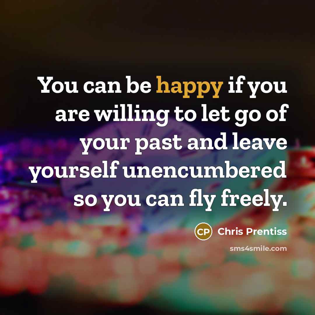 “You can be happy if you are willing to let…” quote by Chris Prentiss