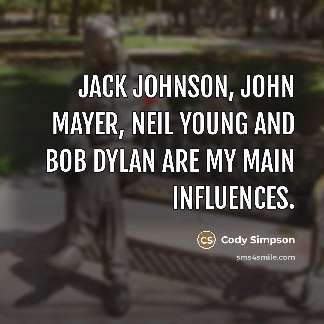 “Jack Johnson, John Mayer, Neil Young and Bob Dylan are…” quote by Cody Simpson