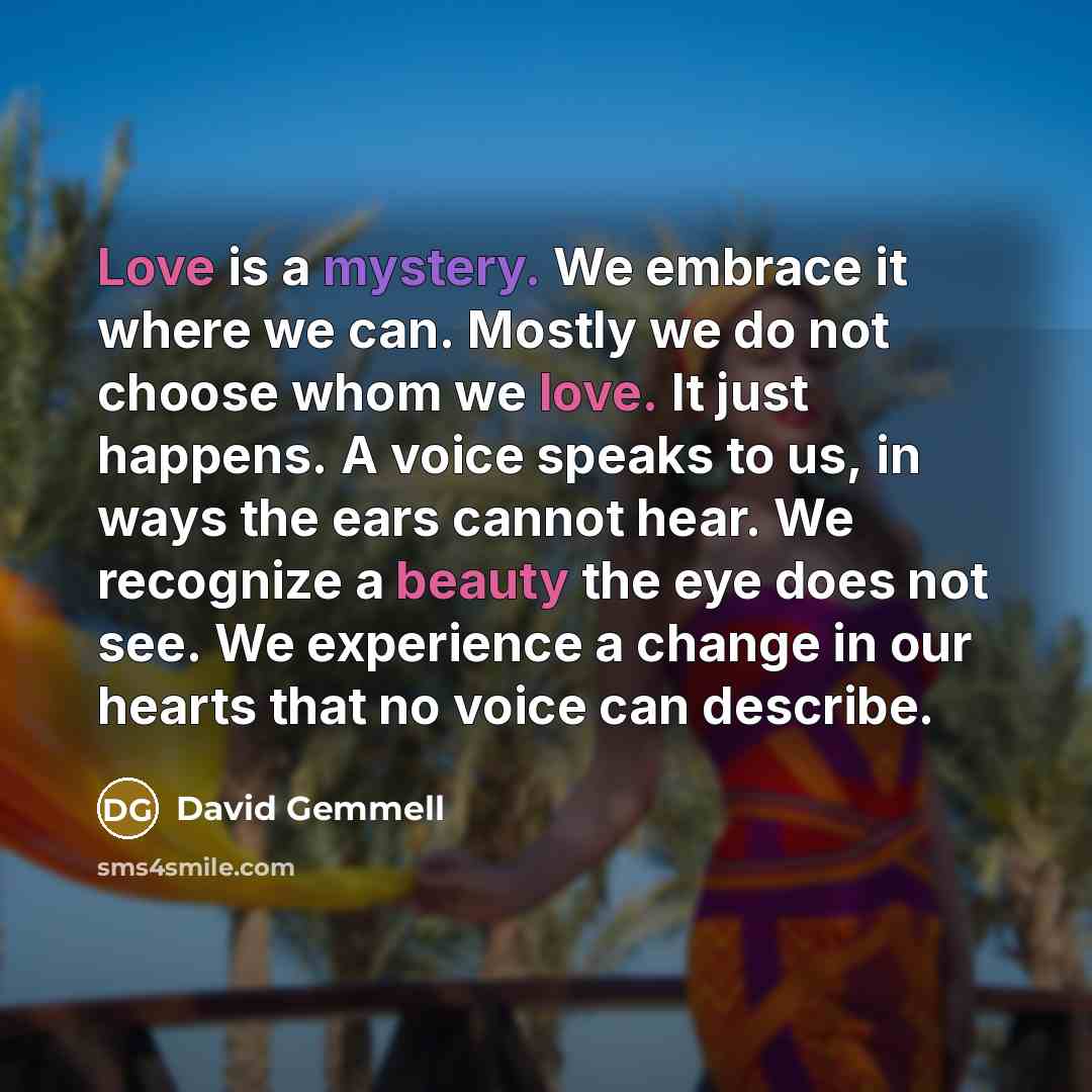 “Love is a mystery. We embrace it where we can.…” quote by David Gemmell