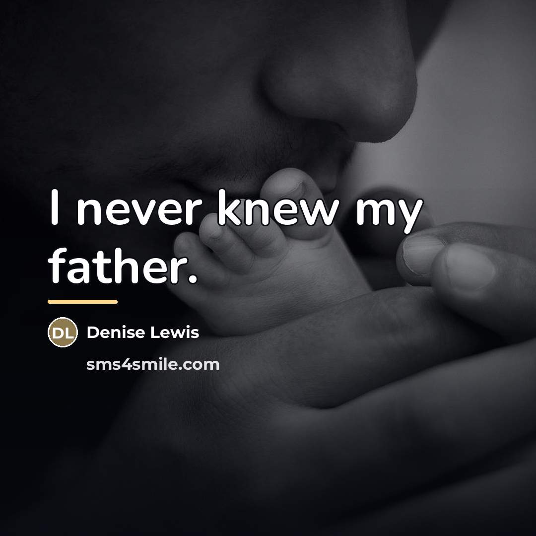 “I never knew my father.…” quote by Denise Lewis