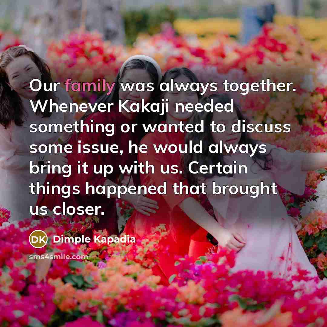“Our family was always together. Whenever Kakaji needed something or…” quote by Dimple Kapadia