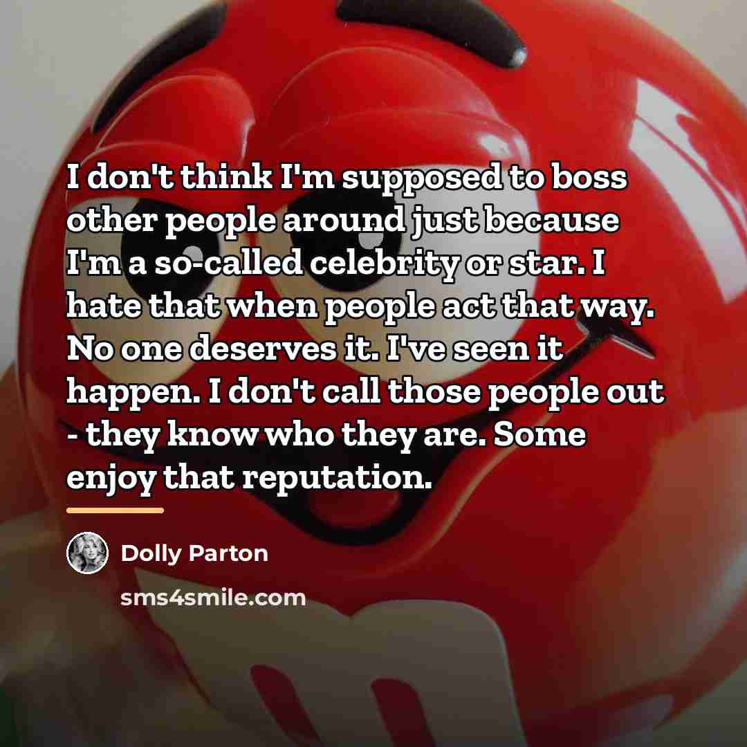 “I don't think I'm supposed to boss other people around…” quote by Dolly Parton