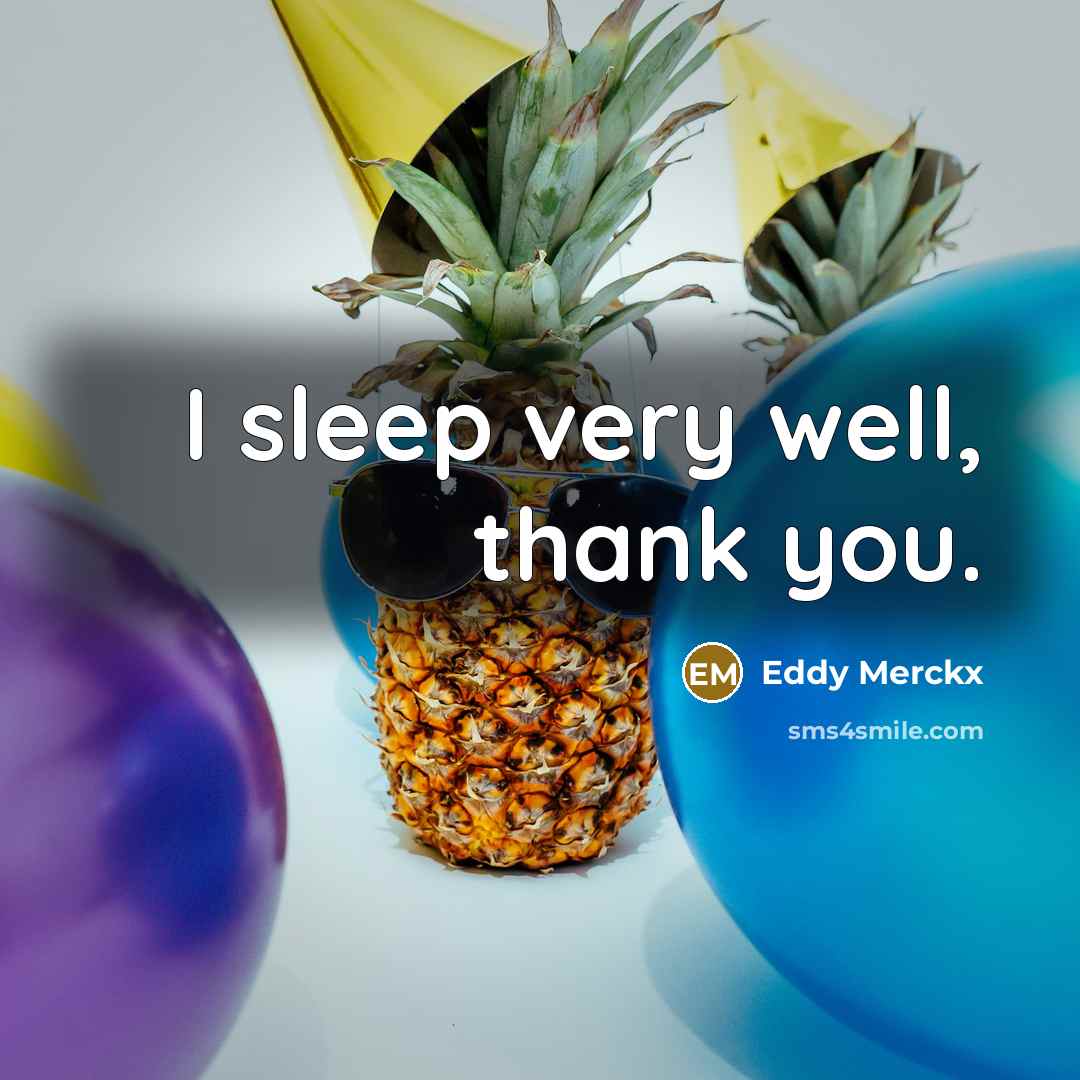 “I sleep very well, thank you.…” quote by Eddy Merckx