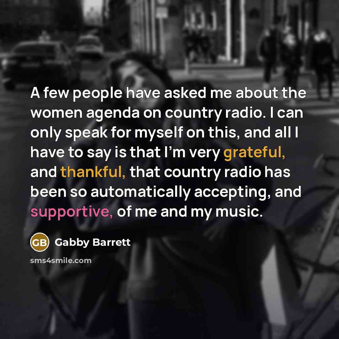 “A few people have asked me about the women agenda…” quote by Gabby Barrett
