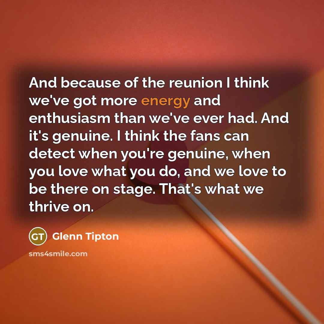 “And because of the reunion I think we've got more…” quote by Glenn Tipton