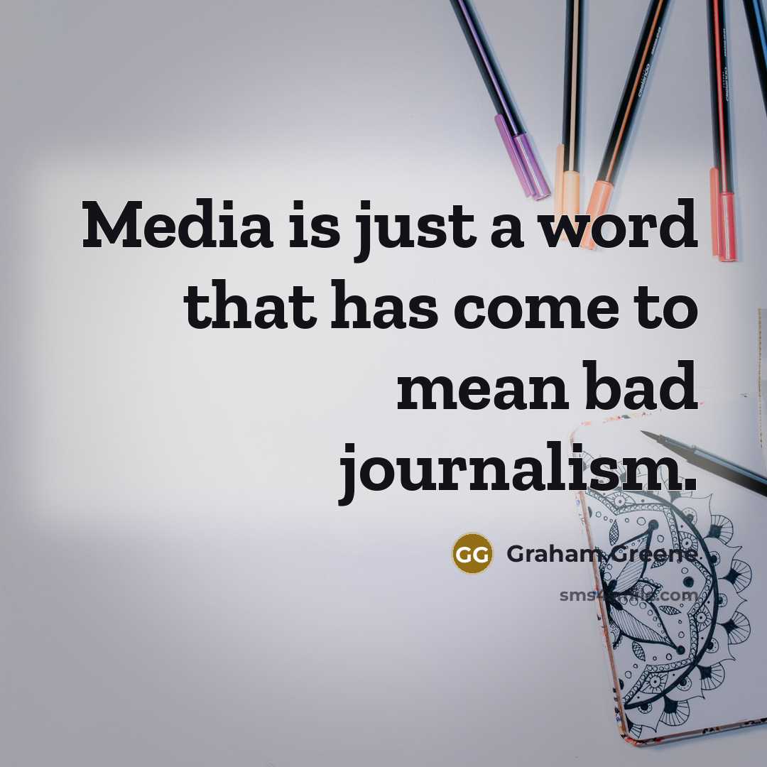 “Media is just a word that has come to mean…” quote by Graham Greene