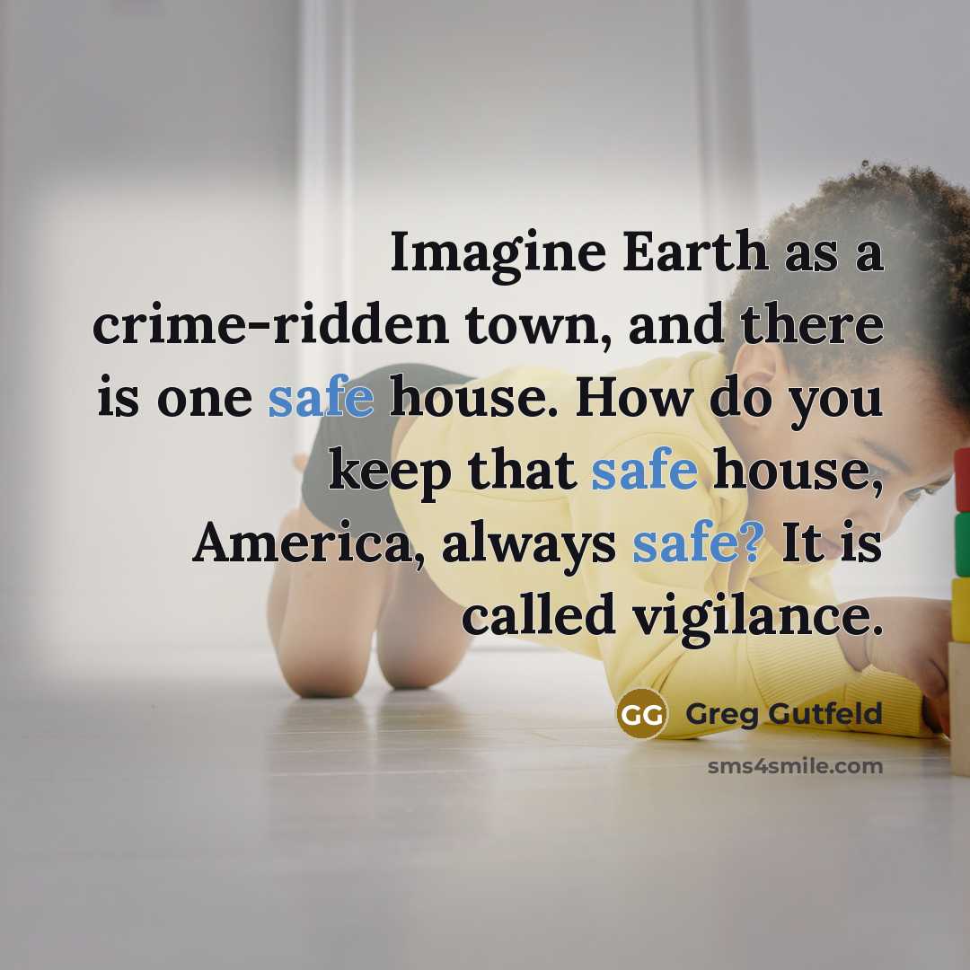 “Imagine Earth as a crime-ridden town, and there is one…” quote by Greg Gutfeld