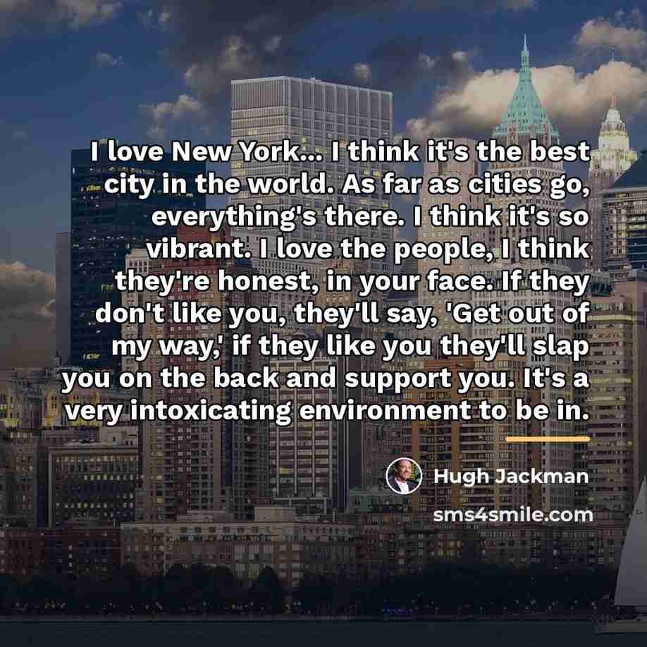 “I love New York... I think it's the best city…” quote by Hugh Jackman