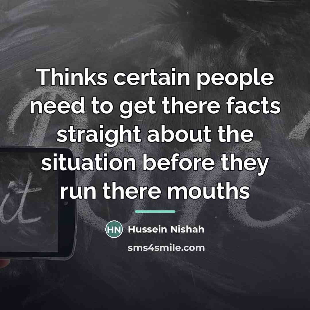 “Thinks certain people need to get there facts straight about…” quote by Hussein Nishah