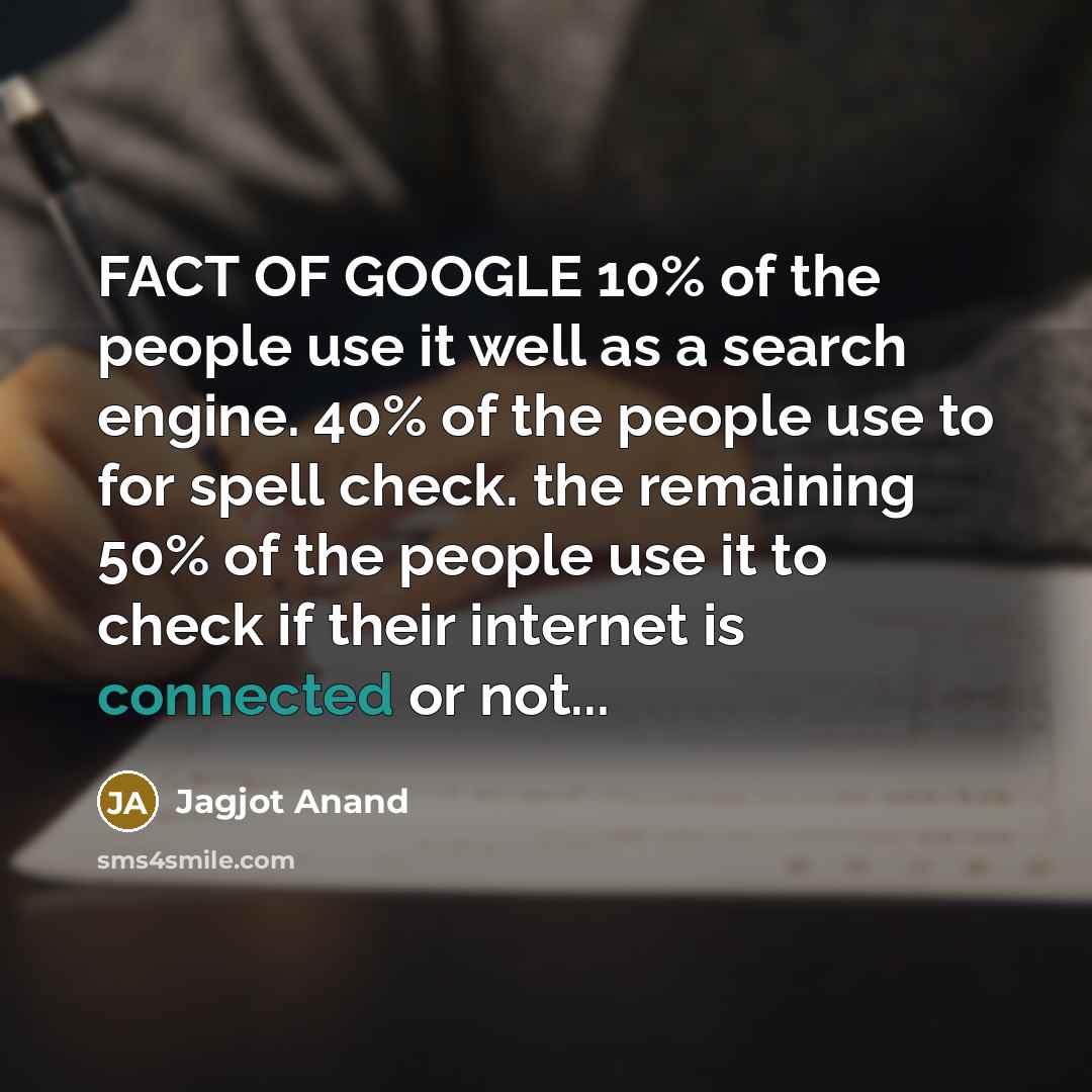 “FACT OF GOOGLE 10% of the people use it well…” quote by Jagjot Anand