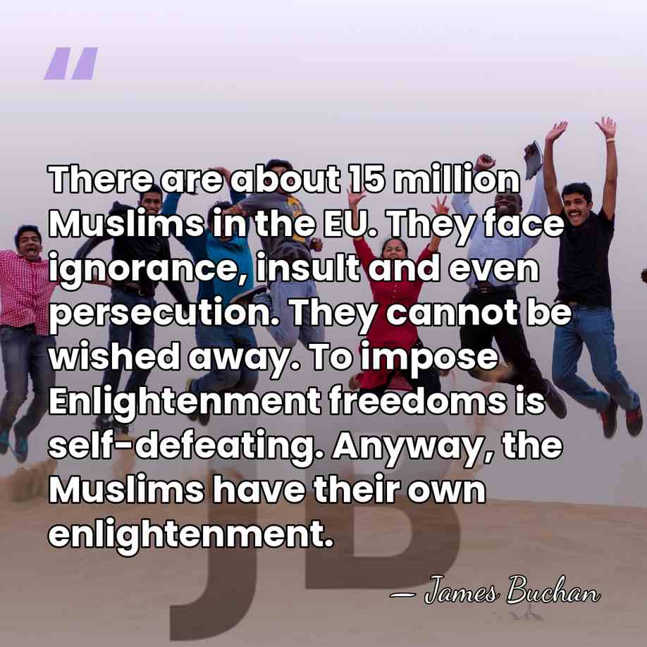 There are about 15 million Muslims in the EU. They face ignorance,&hellip; - James Buchan