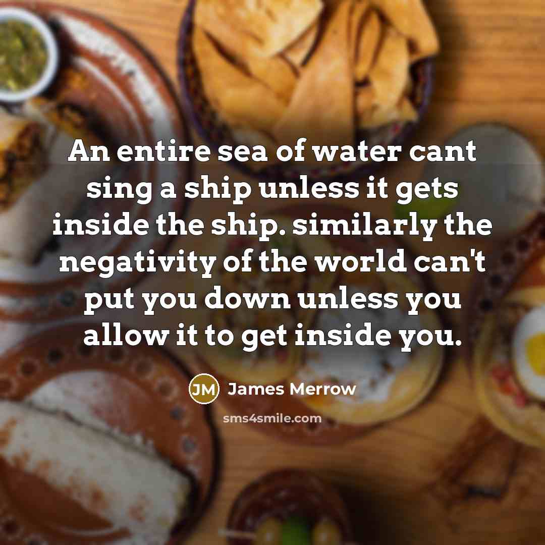 “An entire sea of water cant sing a ship unless…” quote by James Merrow