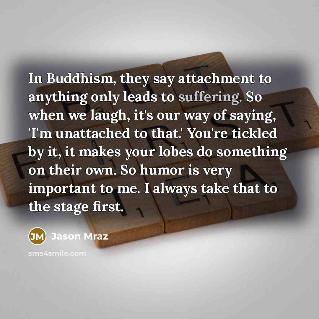 “In Buddhism, they say attachment to anything only leads to…” quote by Jason Mraz