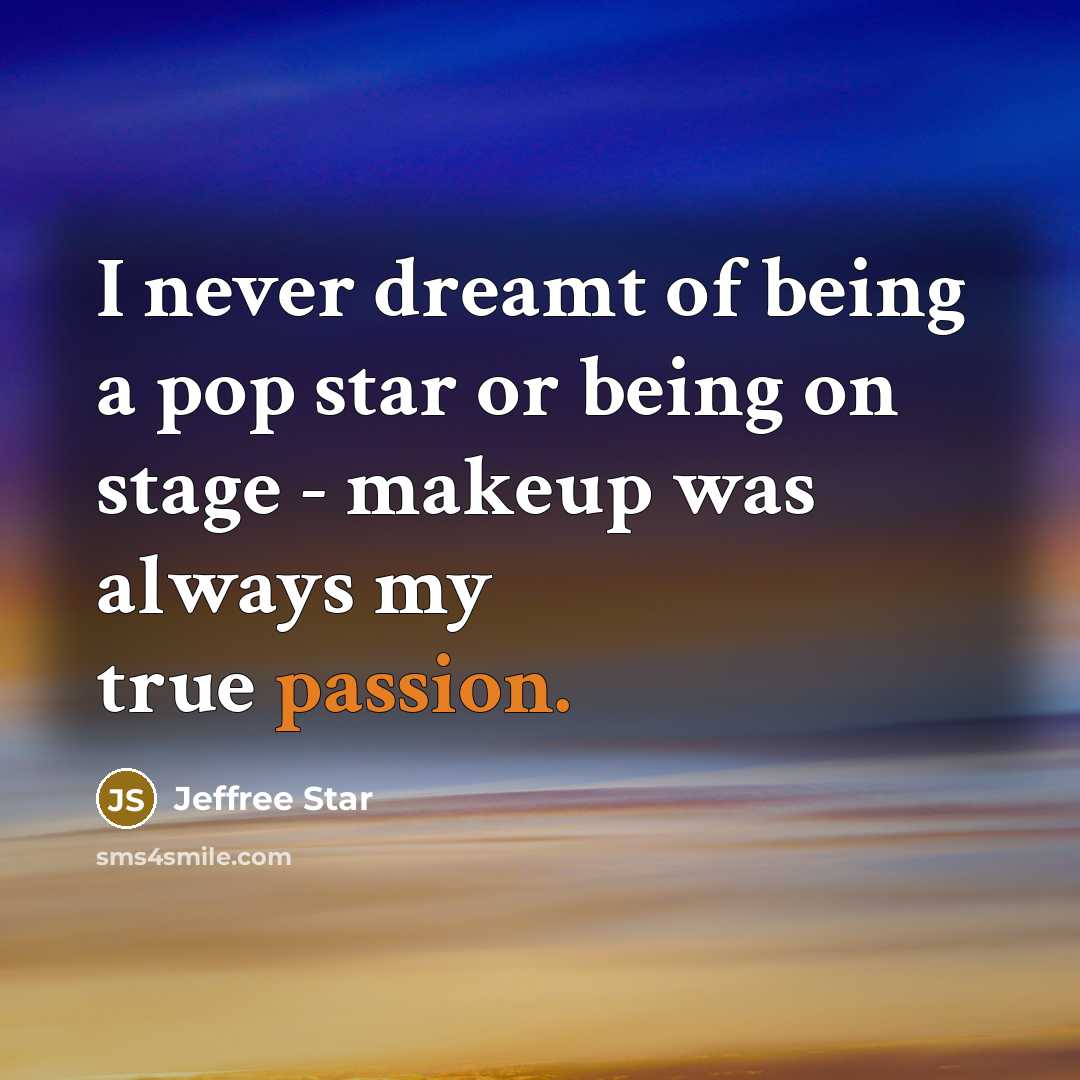 “I never dreamt of being a pop star or being…” quote by Jeffree Star