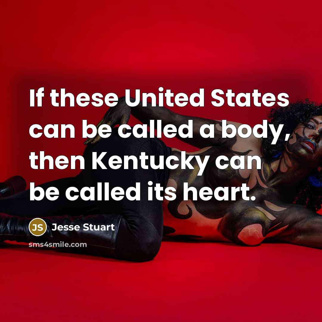 “If these United States can be called a body, then…” quote by Jesse Stuart