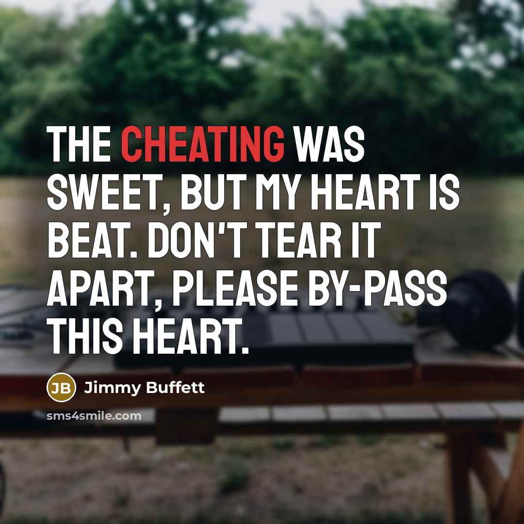 “The cheating was sweet, but my heart is beat. Don't…” quote by Jimmy Buffett