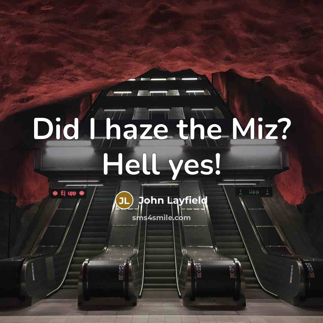 “Did I haze the Miz? Hell yes!…” quote by John Layfield