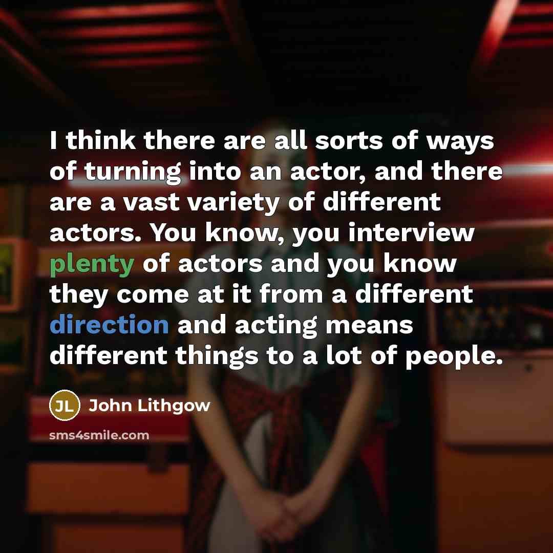 “I think there are all sorts of ways of turning…” quote by John Lithgow