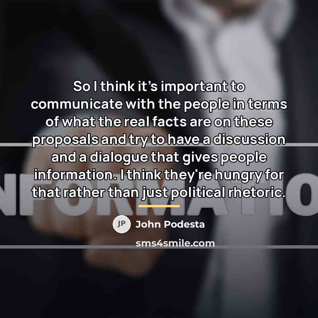 “So I think it's important to communicate with the people…” quote by John Podesta