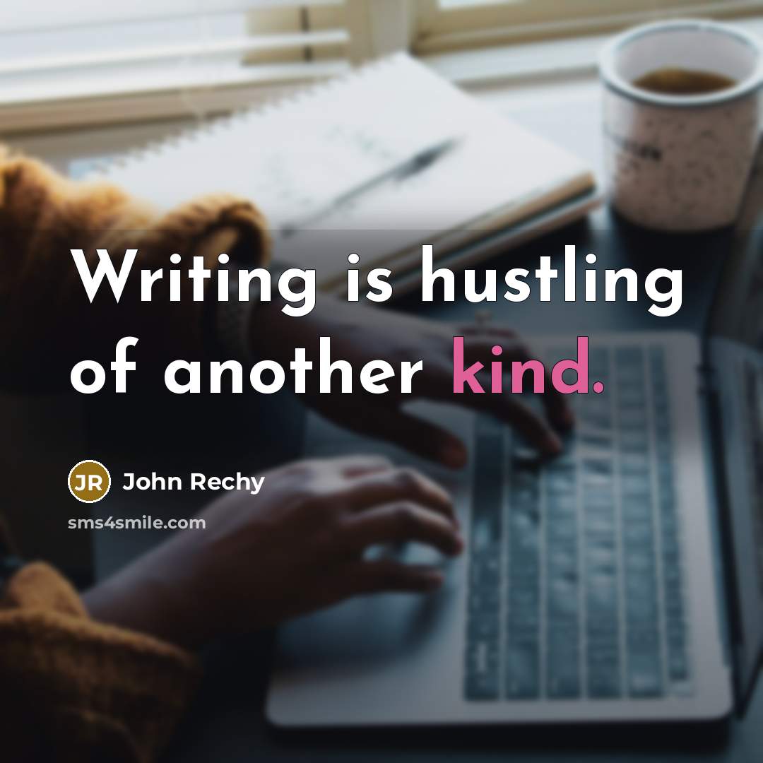 “Writing is hustling of another kind.…” quote by John Rechy
