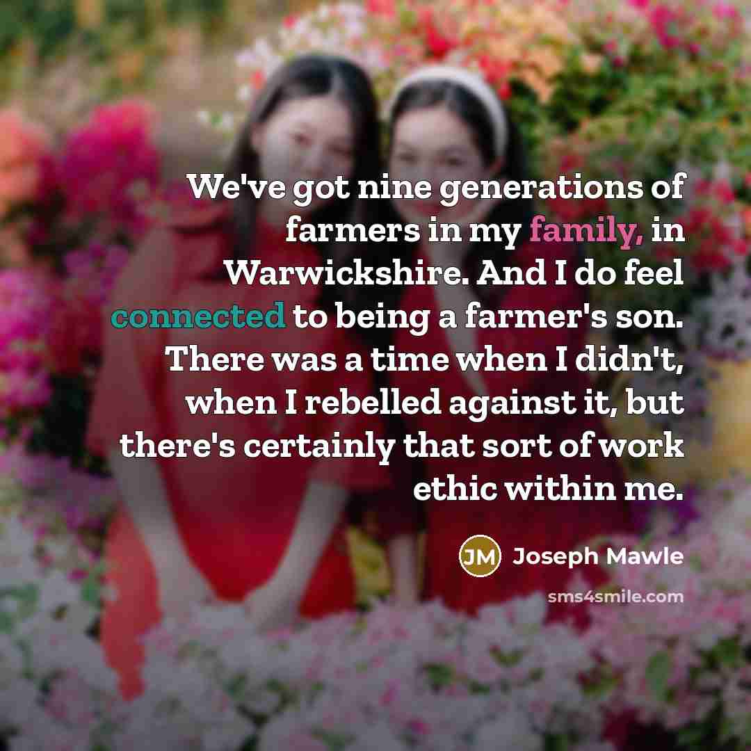“We've got nine generations of farmers in my family, in…” quote by Joseph Mawle