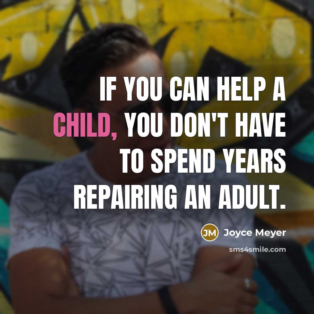 “If you can help a child, you don't have to…” quote by Joyce Meyer