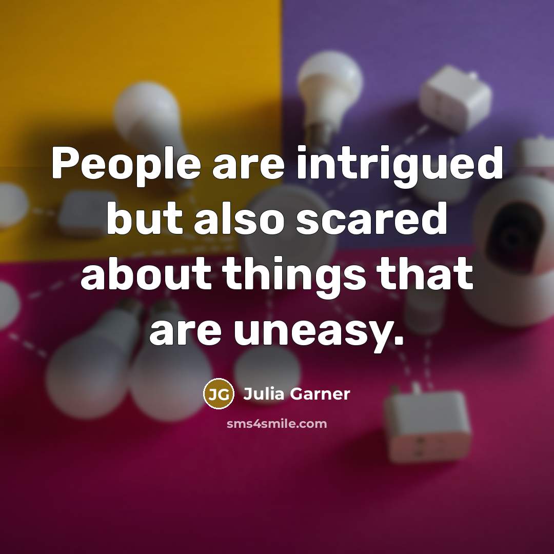“People are intrigued but also scared about things that are…” quote by Julia Garner
