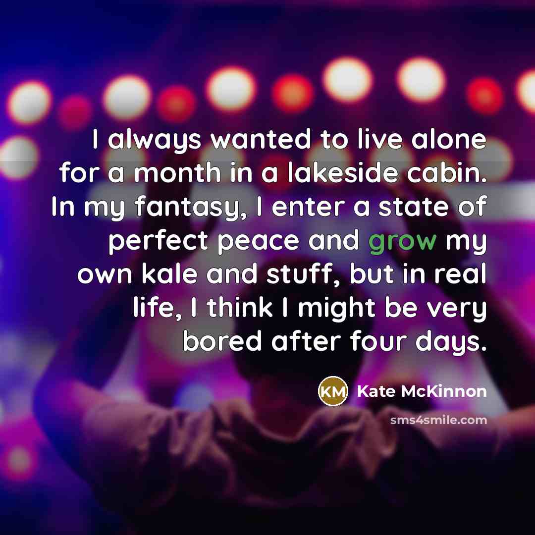 “I always wanted to live alone for a month in…” quote by Kate McKinnon