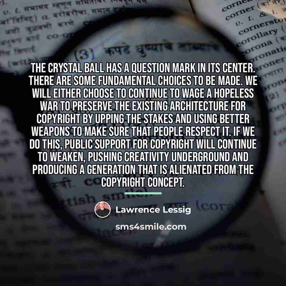 “The crystal ball has a question mark in its center.…” quote by Lawrence Lessig