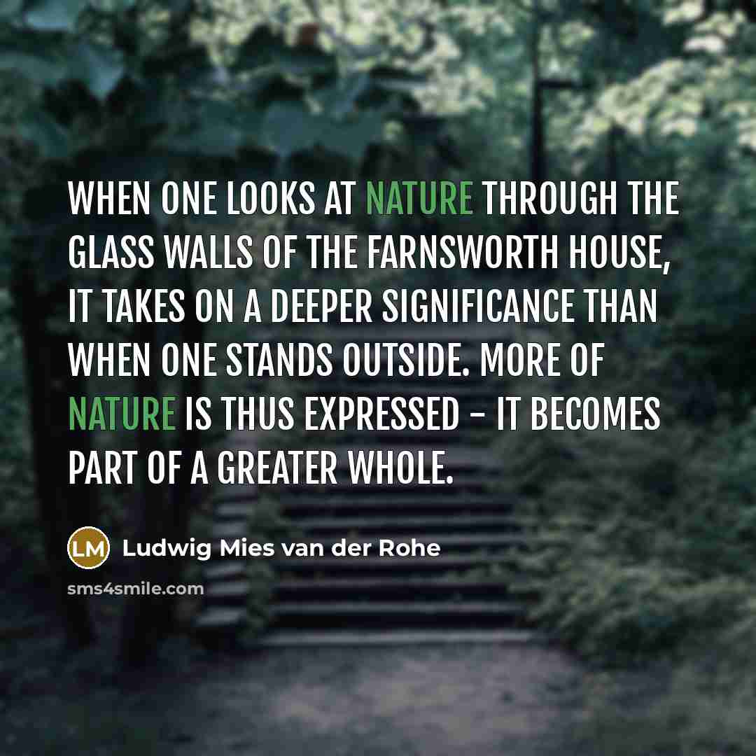 “When one looks at Nature through the glass walls of…” quote by Ludwig Mies van der Rohe
