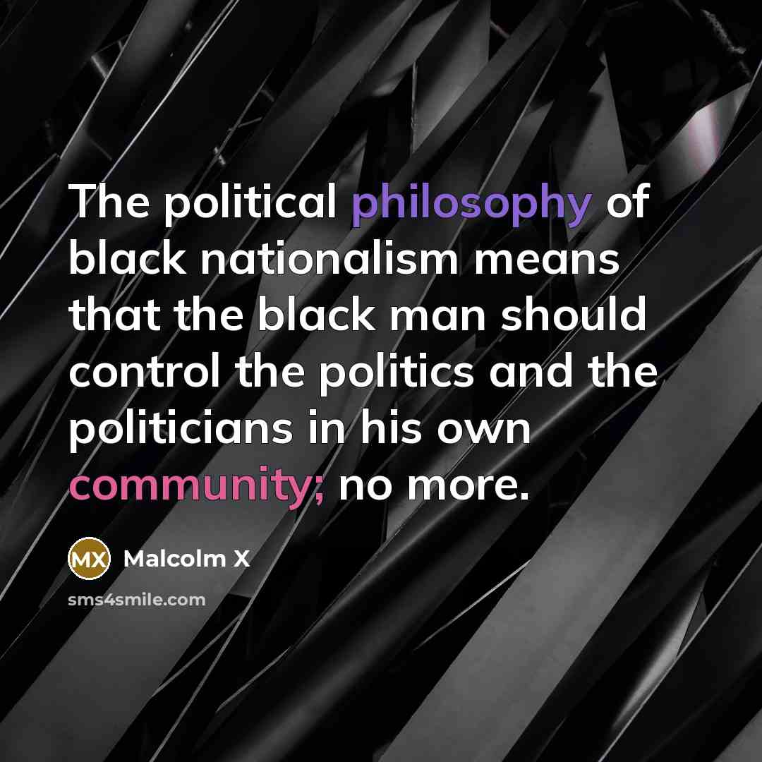 “The political philosophy of black nationalism means that the black…” quote by Malcolm X