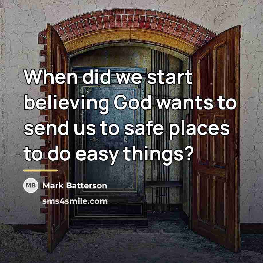 “When did we start believing God wants to send us…” quote by Mark Batterson