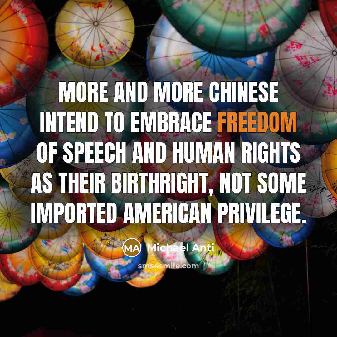 “More and more Chinese intend to embrace freedom of speech…” quote by Michael Anti