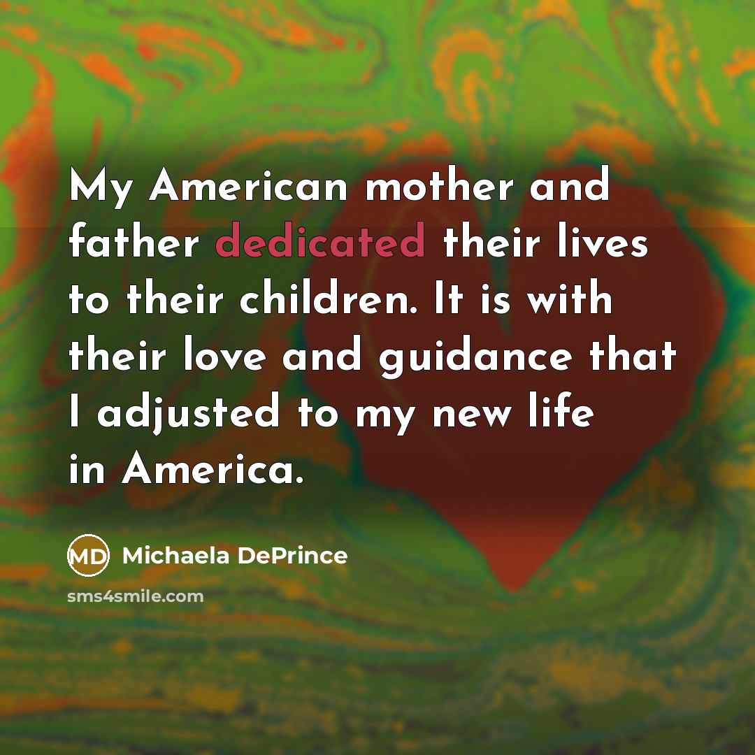 “My American mother and father dedicated their lives to their…” quote by Michaela DePrince