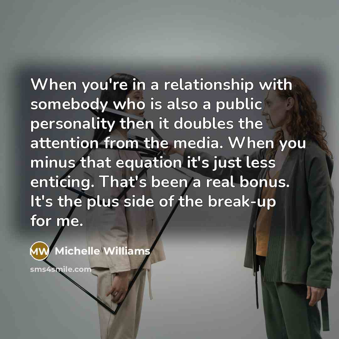 “When you're in a relationship with somebody who is also…” quote by Michelle Williams