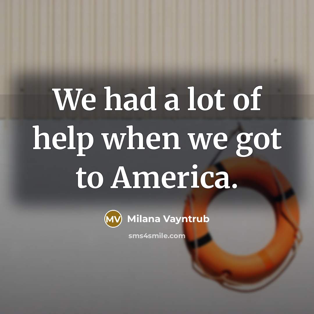“We had a lot of help when we got to…” quote by Milana Vayntrub
