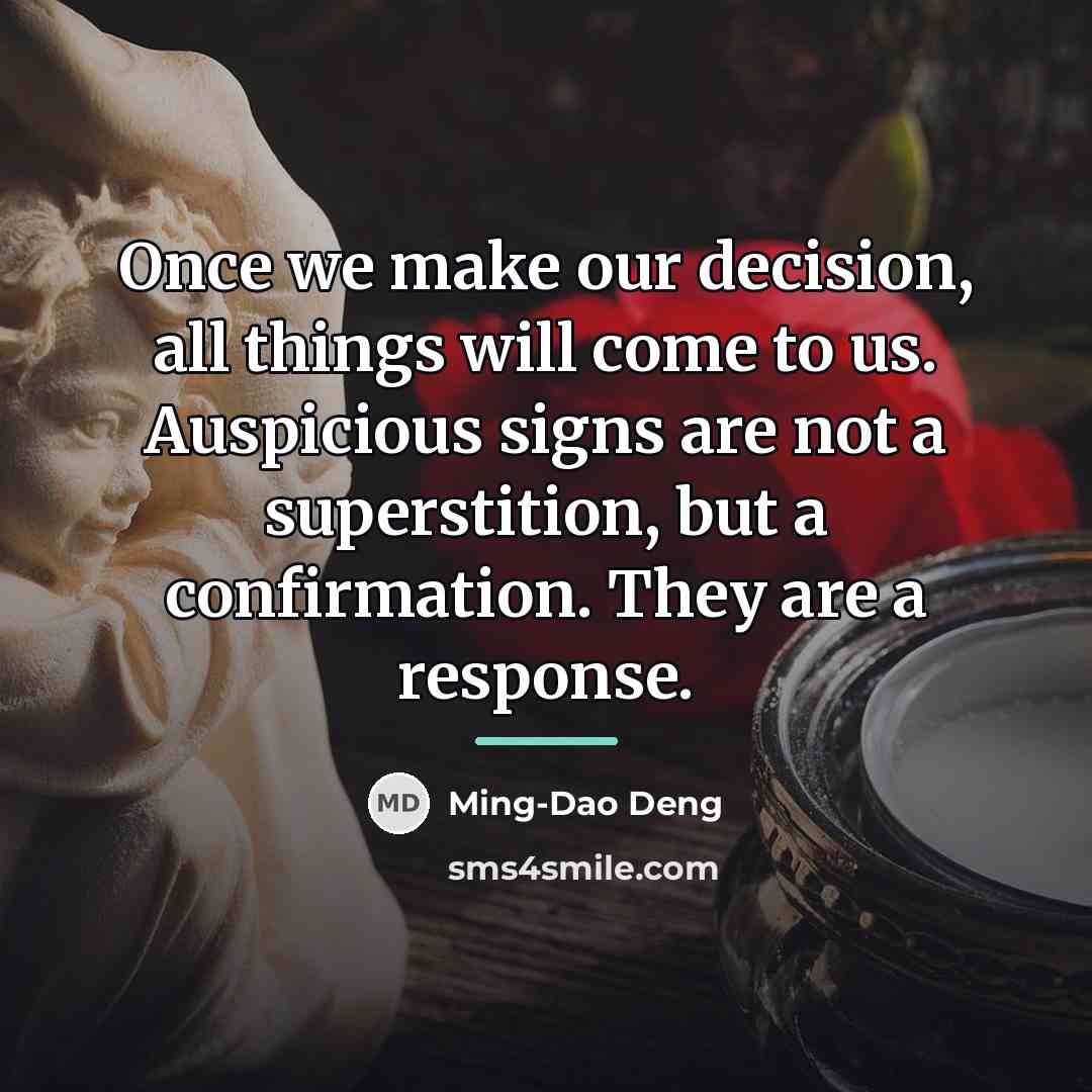 “Once we make our decision, all things will come to…” quote by Ming-Dao Deng
