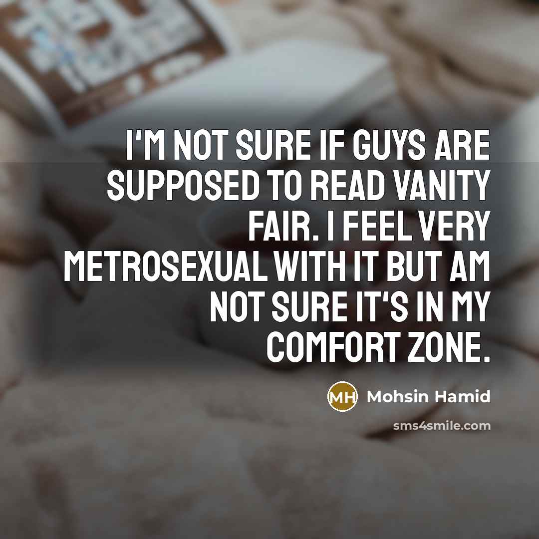 “I'm not sure if guys are supposed to read Vanity…” quote by Mohsin Hamid
