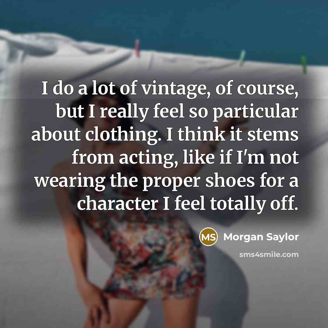 “I do a lot of vintage, of course, but I…” quote by Morgan Saylor