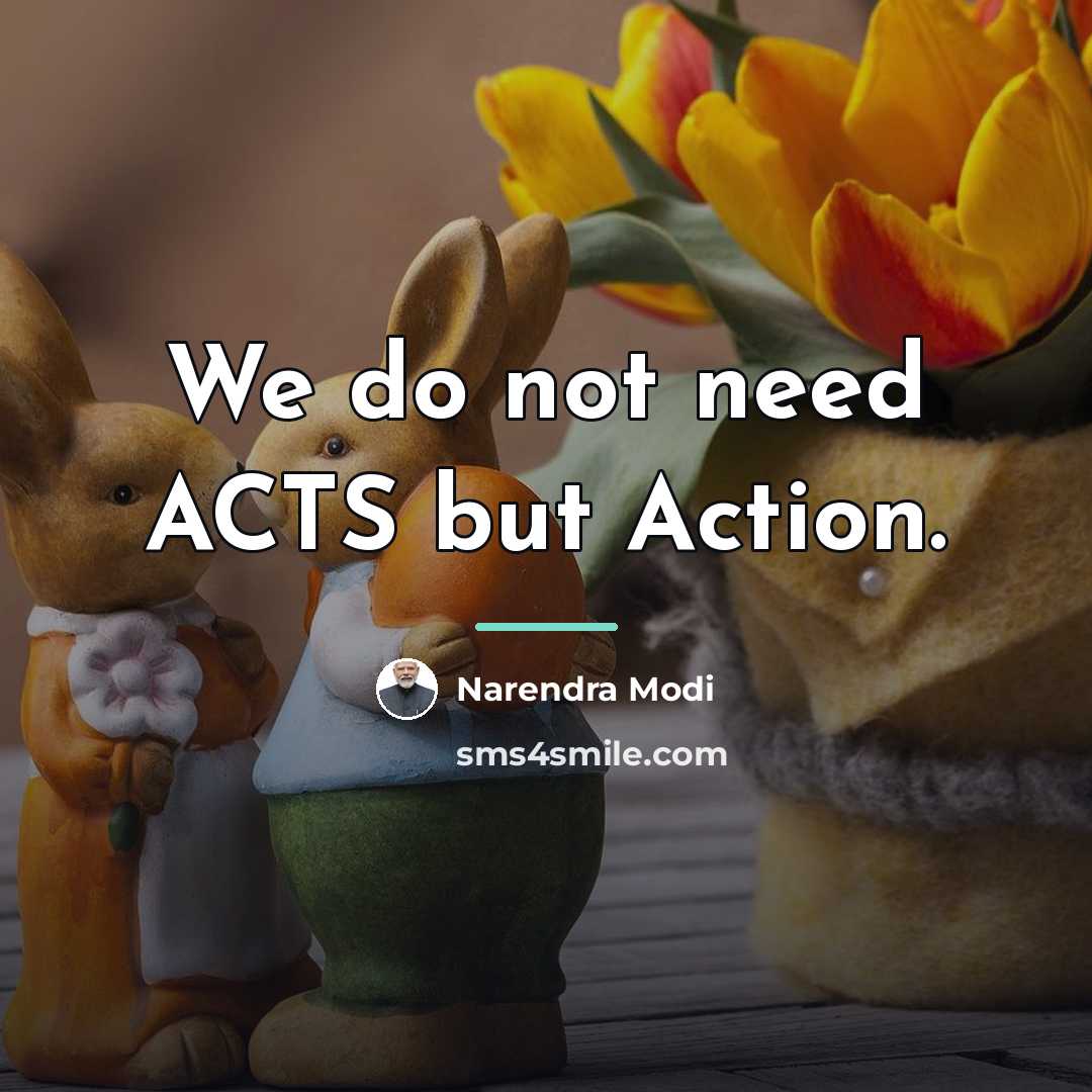 “We do not need ACTS but Action.…” quote by Narendra Modi