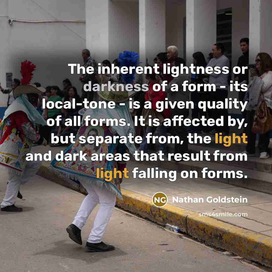 “The inherent lightness or darkness of a form - its…” quote by Nathan Goldstein