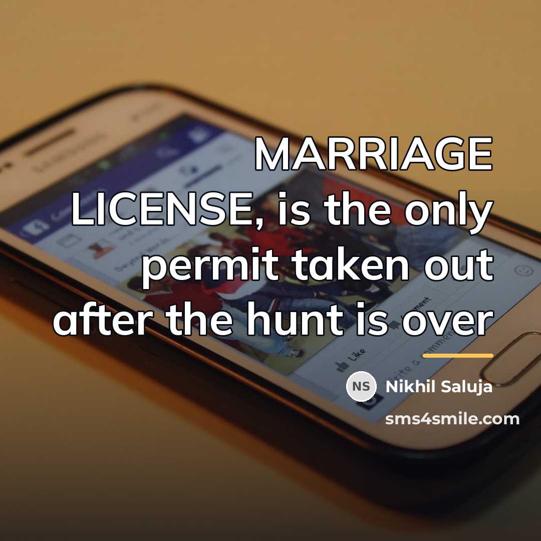 “MARRIAGE LICENSE, is the only permit taken out after the…” quote by Nikhil Saluja
