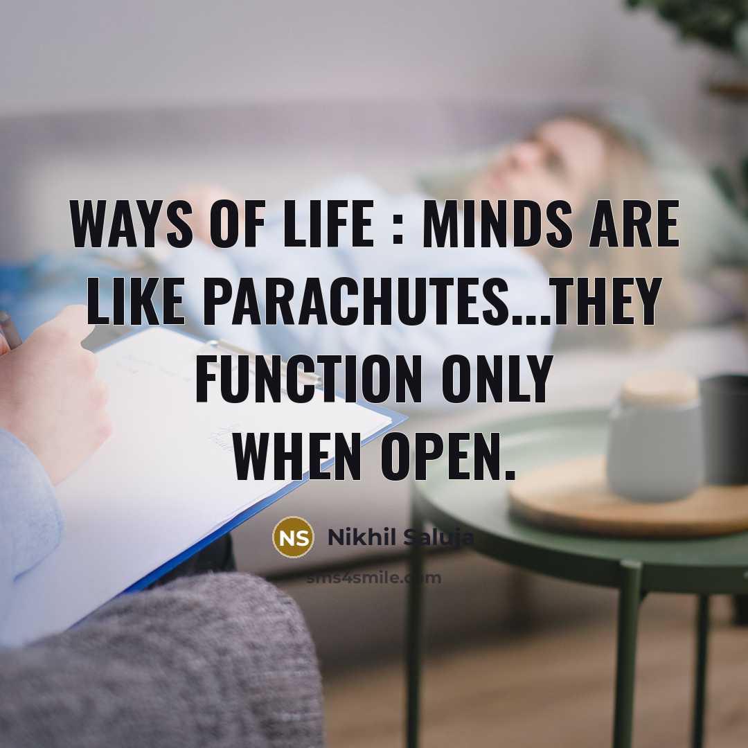 “Ways of Life : Minds are like parachutes...they function only…” quote by Nikhil Saluja